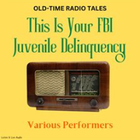 Old-Time_Radio_Tales__This_Is_Your_FBI_-_Juvenile_Delinquency